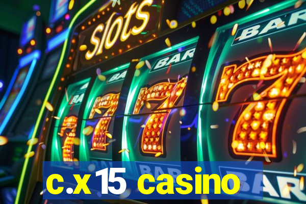 c.x15 casino