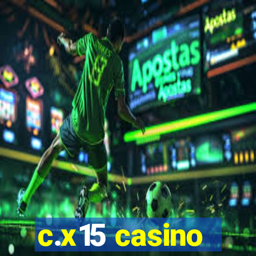 c.x15 casino