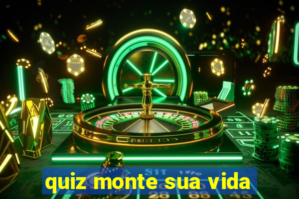 quiz monte sua vida