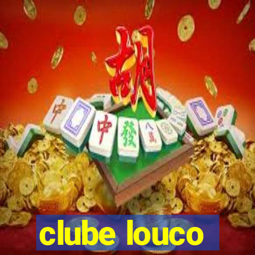 clube louco