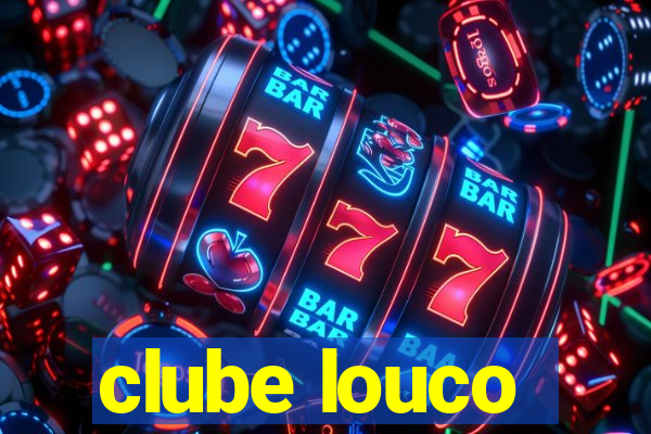 clube louco