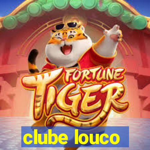 clube louco