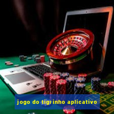 jogo do tigrinho aplicativo