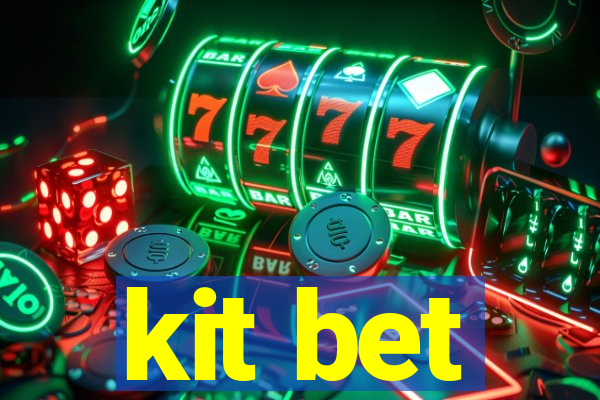 kit bet