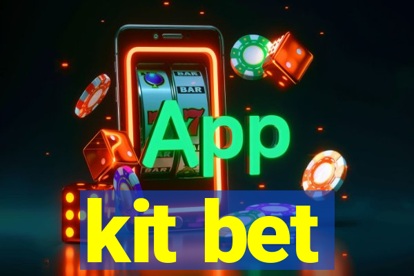 kit bet