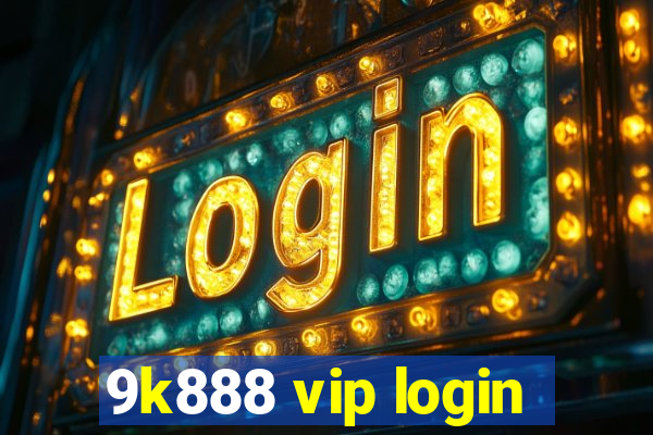 9k888 vip login