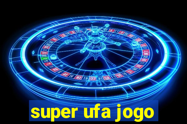 super ufa jogo