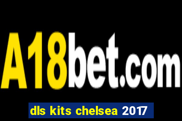 dls kits chelsea 2017