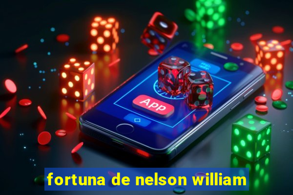 fortuna de nelson william