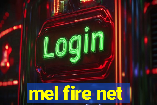 mel fire net