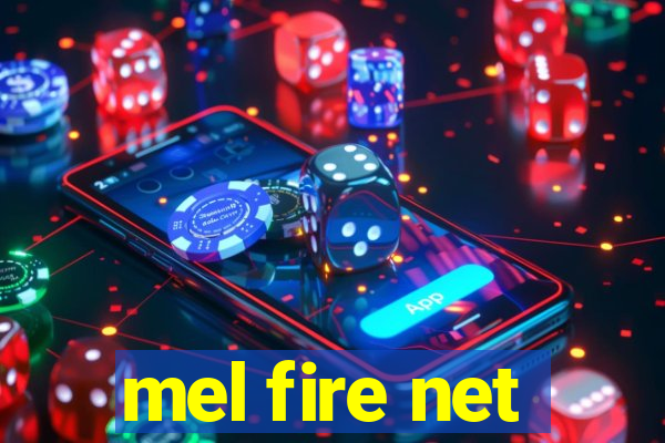 mel fire net