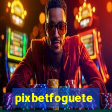 pixbetfoguete