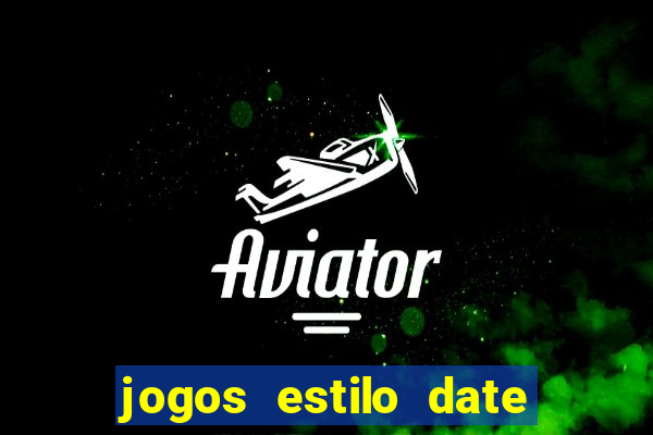 jogos estilo date ariane para android