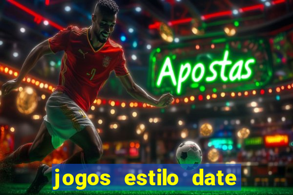 jogos estilo date ariane para android