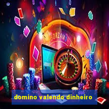 domino valendo dinheiro