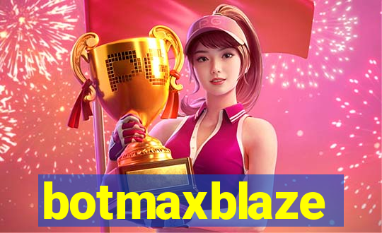 botmaxblaze