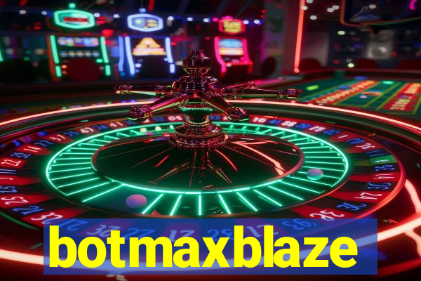 botmaxblaze