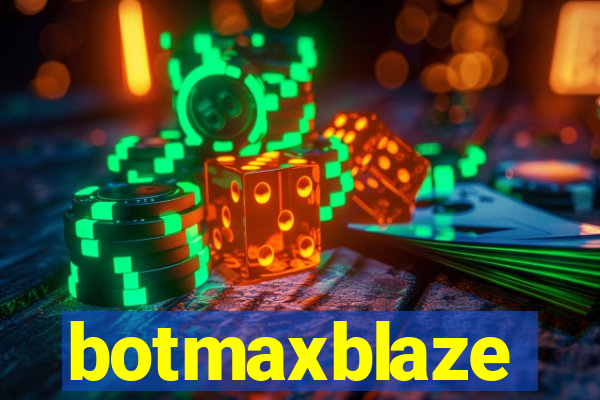 botmaxblaze