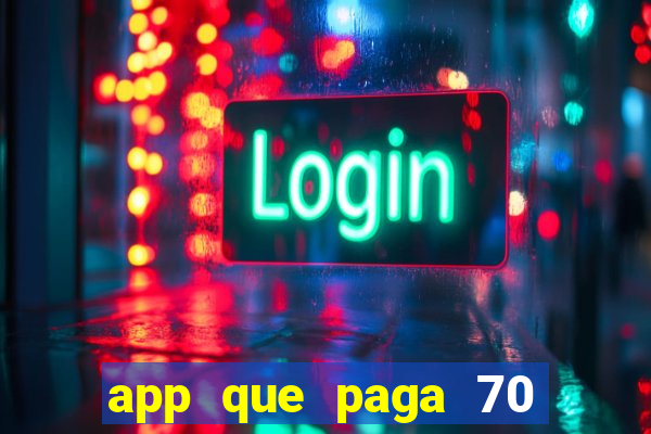 app que paga 70 reais para se cadastrar 2023