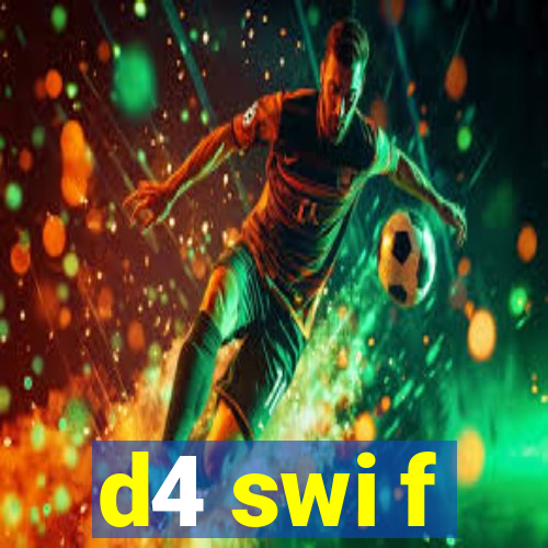 d4 swi f