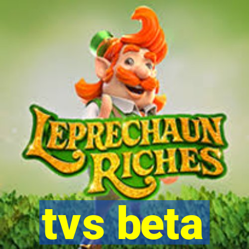 tvs beta