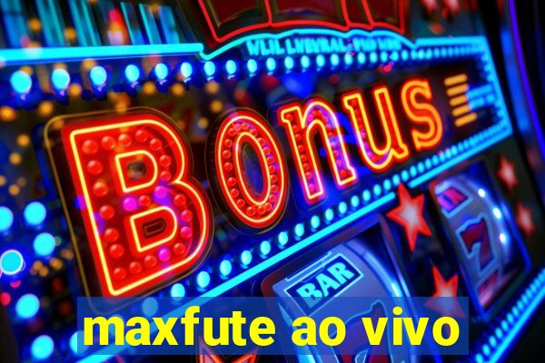 maxfute ao vivo