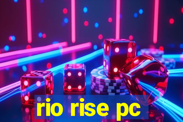 rio rise pc