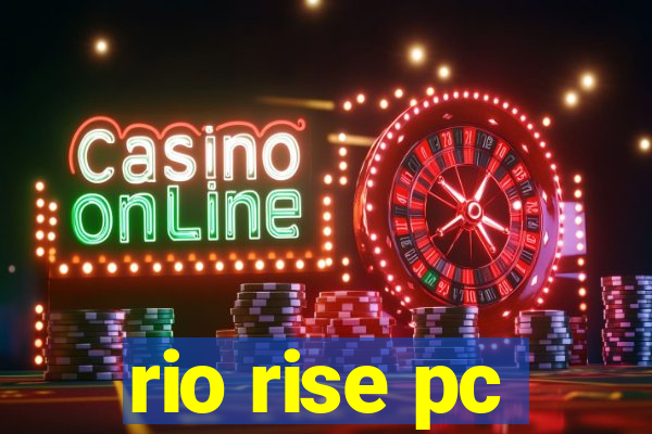 rio rise pc