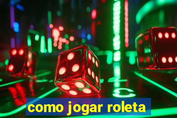 como jogar roleta