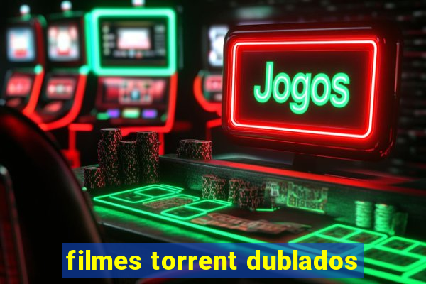 filmes torrent dublados