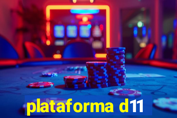 plataforma d11