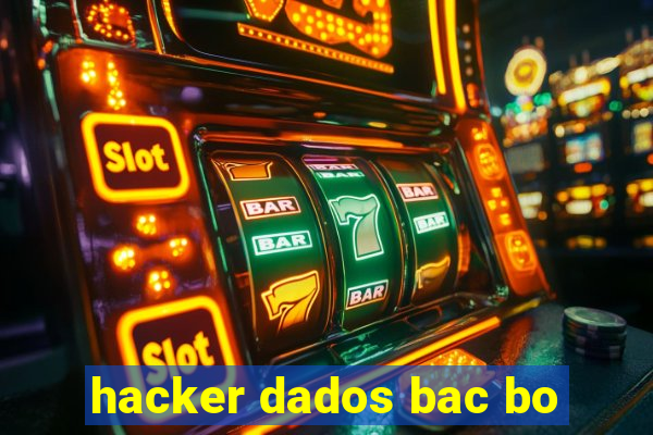 hacker dados bac bo