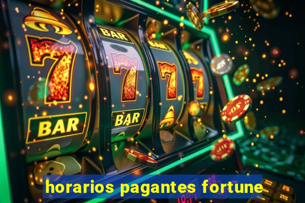 horarios pagantes fortune