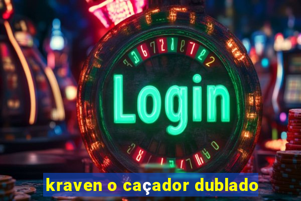 kraven o caçador dublado