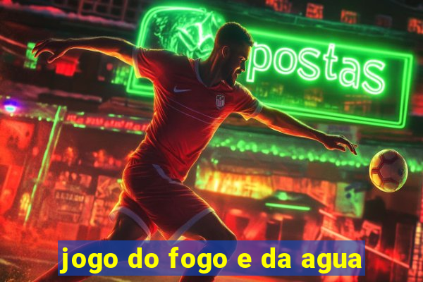 jogo do fogo e da agua