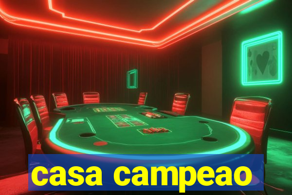 casa campeao