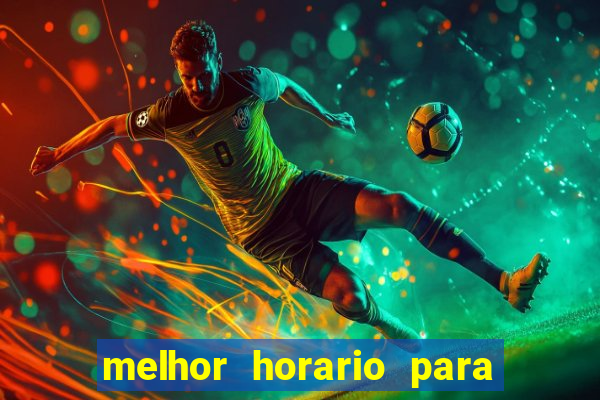 melhor horario para jogar brabet