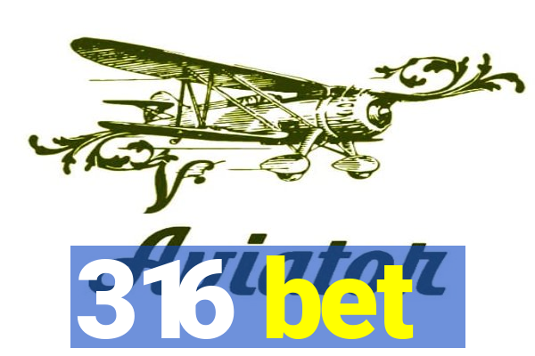 316 bet