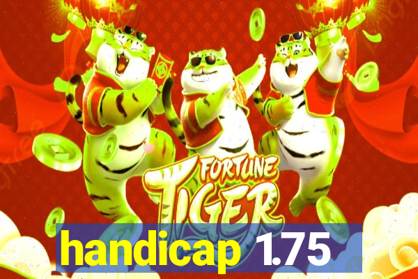 handicap 1.75