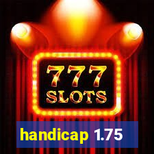 handicap 1.75