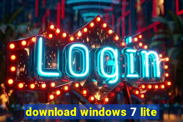 download windows 7 lite