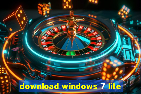 download windows 7 lite