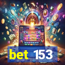 bet 153