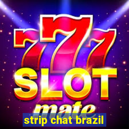 strip chat brazil