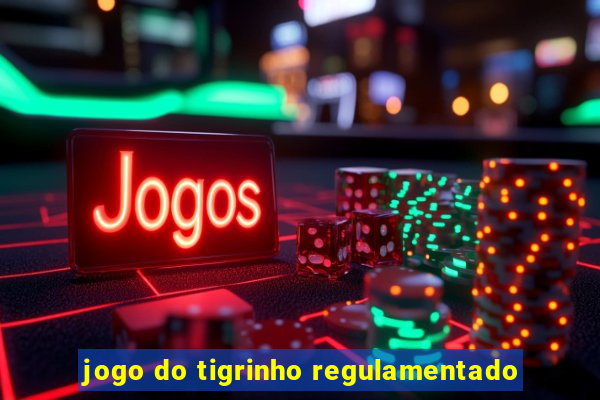 jogo do tigrinho regulamentado