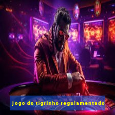 jogo do tigrinho regulamentado