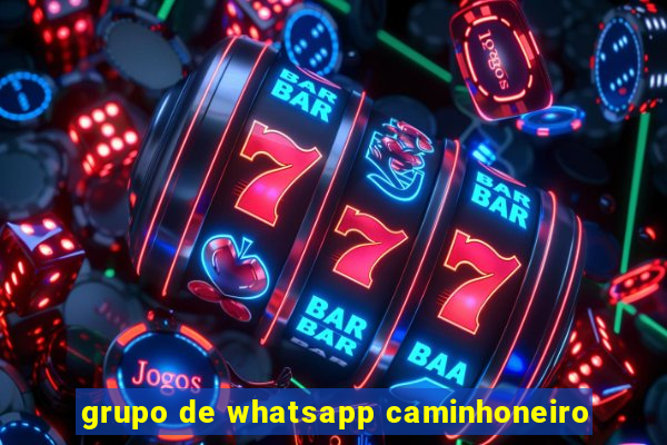 grupo de whatsapp caminhoneiro