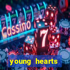 young hearts assistir online