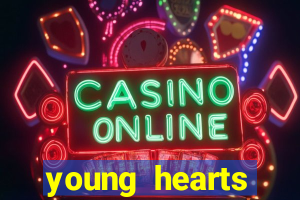 young hearts assistir online