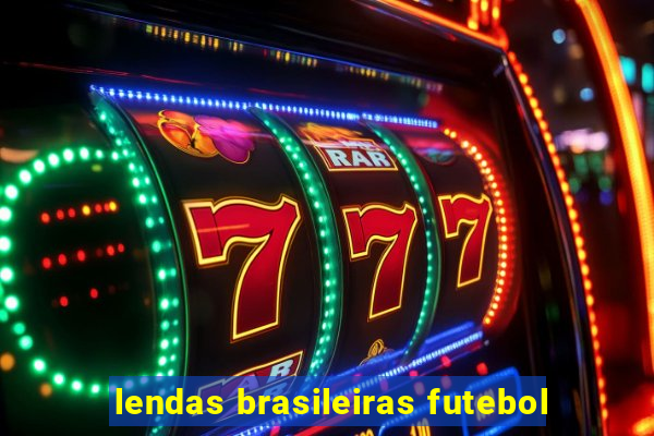 lendas brasileiras futebol